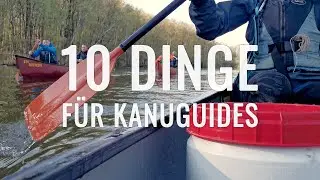 10 Dinge ... für KANUGUIDES und PADDLER