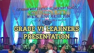 GRADE VI LEARNERS PRESENTATION • CATIGBIAN WEST CENTRAL ELEMENTARY SCHOOL | Moshi V