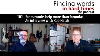 101 - Frameworks help more than formulas - An interview with Rob Hatch