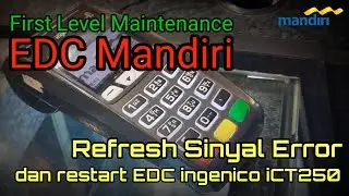 Tutorial refresh Signal error & restart EDC Mandiri type Ingenico iCT250