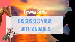 Interview with Carmita Smiles about Yoga with Animals