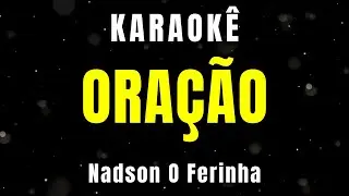 Karaokê - Oração - Nadson O Ferinha