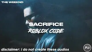 Roblox ID/Code: The Weeknd - Sacrifice