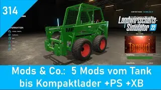 LS22 Mods & Co. 314:  5 Mods vom Tank bis Kompaktlader +PS +XB