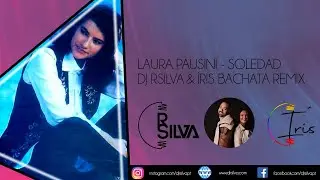 Laura Pausini - La Soledad DJ RSilva & Íris Bachata Remix