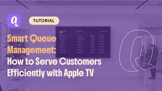 Easy Guide to Serving Customers With Apple TV: smart queue management system