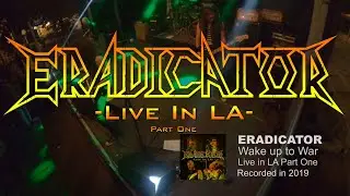 ERADICATOR - Wake Up To War (Live In LA) THRASH METAL