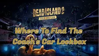Dead Island 2 - Lockbox Location Guide - The Coach's Car Lockbox