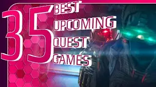 35 Best Upcoming OCULUS QUEST GAMES | 2021 & 2022 | Oculus Quest 1 & Quest 2