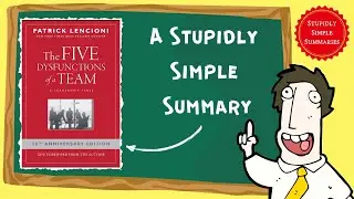 The Five Dysfunctions of a Team: A Stupidly Simple Summary
