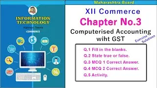Class 12 Commerce IT Chapter3 Computerised Accounting with GST Exercise Solution | XII Commerce IT