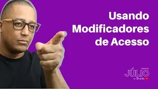 Usando modificadores de acesso