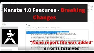 Karate 1.0 upgrade features and Breaking changes |How to resolve 'none report file was added' error?