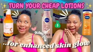How I Turned My Cheap Lotions to Massively Brighten & Glow My Skin 💯✨(for an Even Skin Tone)