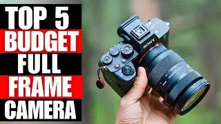 TOP 5 Budget Full Frame Camera For 2026