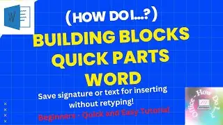 Word | Use Building Blocks and Quick Parts in Your Documents | Add Signature or Text | Beginners!