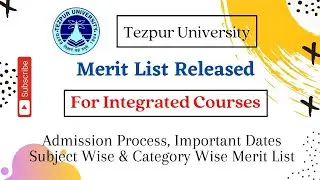 Tezpur University Merit List Released | For Several Integrated Courses | Admission Process