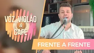 Frente a frente  - Julian, #VozViolãoeCafé 🎤🎸☕