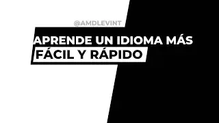 APRENDE un nuevo IDIOMA más RÁPIDO y FÁCIL - 5 consejos [AMDLEVINT]