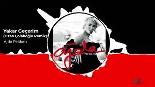 Ajda Pekkan - Yakar Geçerim (Ozan Çolakoğlu Remix)