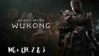 Black Myth: Wukong | NG+ | Chapter 2 & 3 [PC]