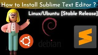 Install Sublime Text Editor On Linux/Ubuntu | Latest-Stable Version
