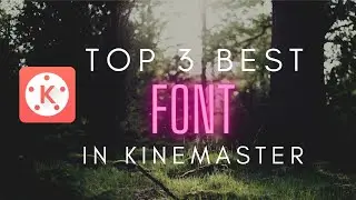 Top 3 best Font in kinemaster | cinematic Font 🔥 | how to add Font|