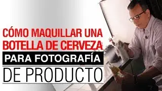Cómo maquillar una botella de cerveza para una fotografía de producto by FerFlo