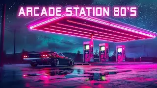 𝑨𝒓𝒄𝒂𝒅𝒆 𝑺𝒕𝒂𝒕𝒊𝒐𝒏 80'𝒔 📺 Synthwave Mix | Retrowave | Chillwave | Cyberpunk 📺 Back To Music 80's