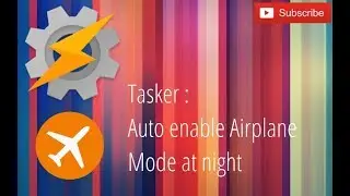 Tasker - Auto Airplane Mode at night