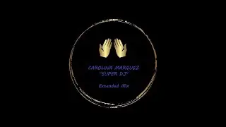CAROLINA MARQUEZ ''Super DJ [Extended Mix]''