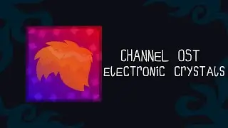 Channel OST [] electronic crystals [] by End