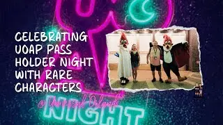 Celebrating UOAP Passholder Night | Rare Character Meet-and-Greets
