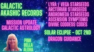 STARSEEDS Galactic AKASHIC Records 💙 GALACTIC Astrology 💚 Ascension Symptoms 😎 Solar ECLIPSE