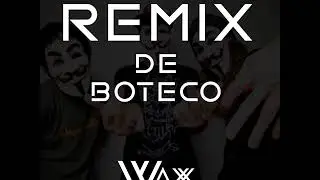 Waxx - Remix De Boteco (Original Mix)