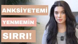 Anksiyetemi Yenmemle Keşfettiğim Sır