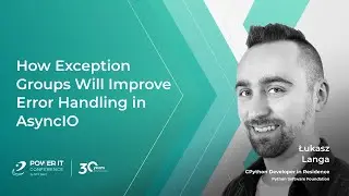 How Exception Groups Will Improve Error Handling in AsyncIO - Łukasz Langa | Power IT Conference