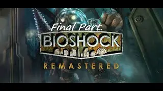 BioShock 1 Remastered - Walkthrough Gameplay Final Part. - No Commentary!