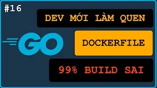 Build Dockerfile 99% Lập Trình Viên mới làm quen đều SAI...