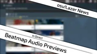 [osu!Lazer News] Beatmap Audio Previews in Direct