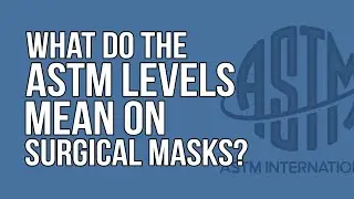 What Do The ASTM Levels Mean on Surgical Masks?