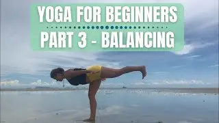 Yoga for Beginners (2020): Part 3 [Balancing]