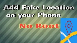 How to add fake gps location | Adding fake location on Android phone without any root