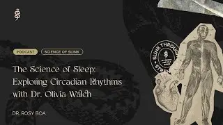 The Science of Sleep: Exploring Circadian Rhythms with Dr. Olivia Walch