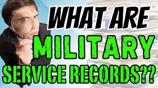 What VA Considers Military Service Records & Why They Are Important!