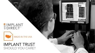 Implant Direct | Implant Trust: Should You Care?