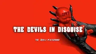 THE DEVILS IN DISGUISE | DayZ "The Devils Playground" X Box Custom DayZ Server