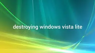 destroying windows vista lite