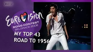 EUROVISION 2008: MY TOP 43 // ROAD TO 1956