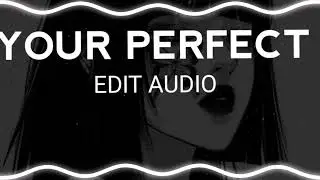 Your Perfect Girl{Edit Audio}.
